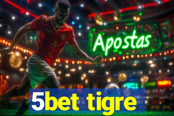 5bet tigre